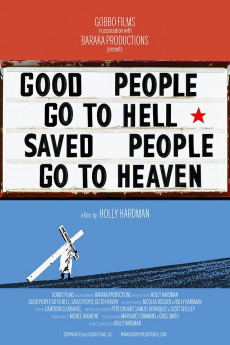 Good People Go to Hell, Saved People Go to Heaven (2012) download