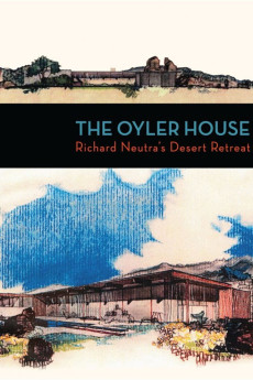The Oyler House: Richard Neutra's Desert Retreat (2012) download
