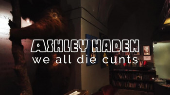 Ashley Haden: We All Die C**ts (2019) download